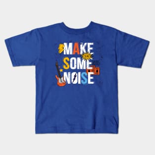 Make some Noise Design for Music Lovers Kids T-Shirt